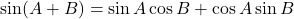 \sin(A+B) = \sin A \cos B + \cos A \sin B