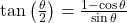 \tan\left(\frac{\theta}{2}\right) = \frac{1 - \cos\theta}{\sin\theta}